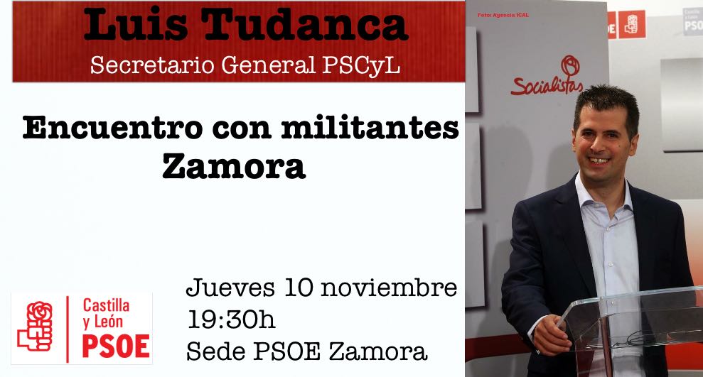 <div><strong>Luis Tudanca en la Sede del PSOE de Zamora hoy Jueves 10 de Noviembre a las 19:30 h.</strong></div>